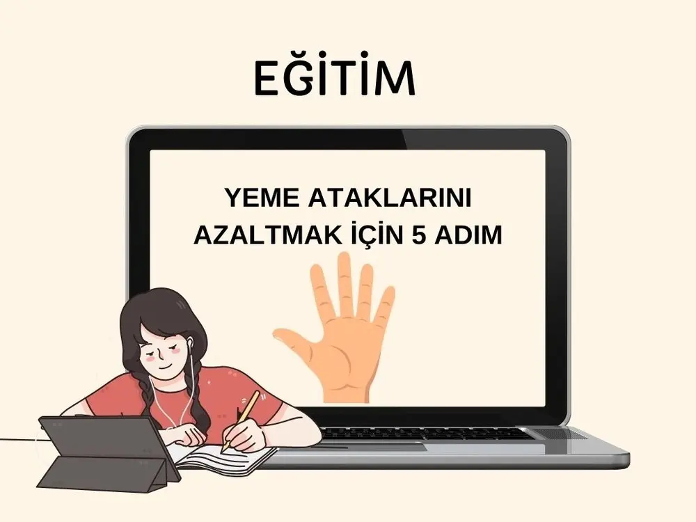 YEME ATAKLARI İÇİN 5 ADIM EĞİTİMİ
